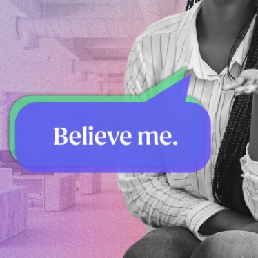 "Believe me" is in a purple word bubble. We see a person in black and white in front of a office space in purple as well.